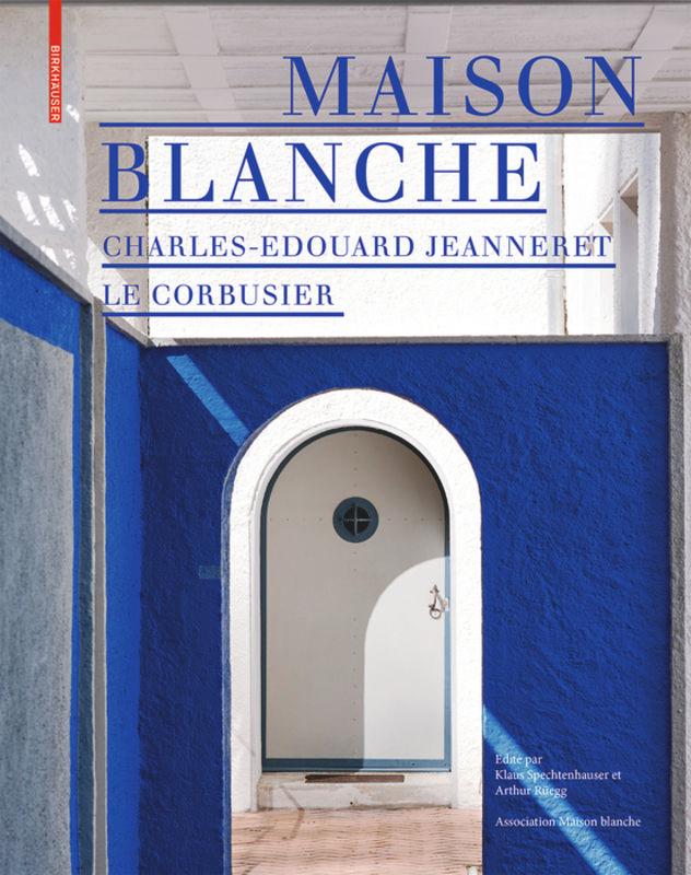 Maison Blanche – Charles-Edouard Jeanneret. Le Corbusier's cover