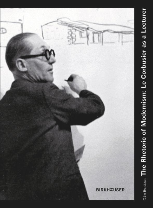 The Rhetoric of Modernism: Le Corbusier as a Lecturer's cover