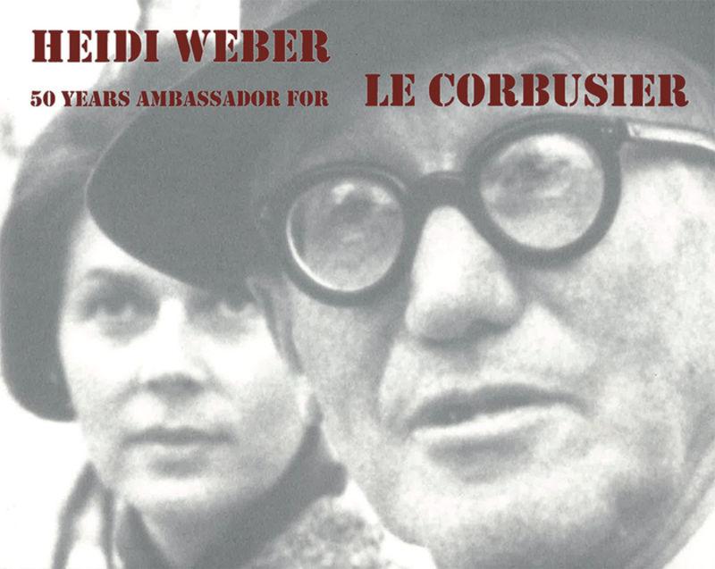 Heidi Weber – 50 Years Ambassador for Le Corbusier 1958–2008's cover