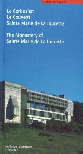 Le Corbusier. Le Couvent Sainte Marie de La Tourette / The Monastery of Sainte Marie de La Tourette